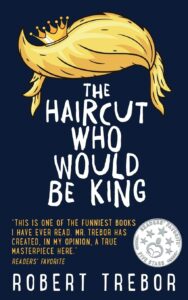 Part 10 of “The Haircut Who Would Be King” by Robert Trebor Blog Tour