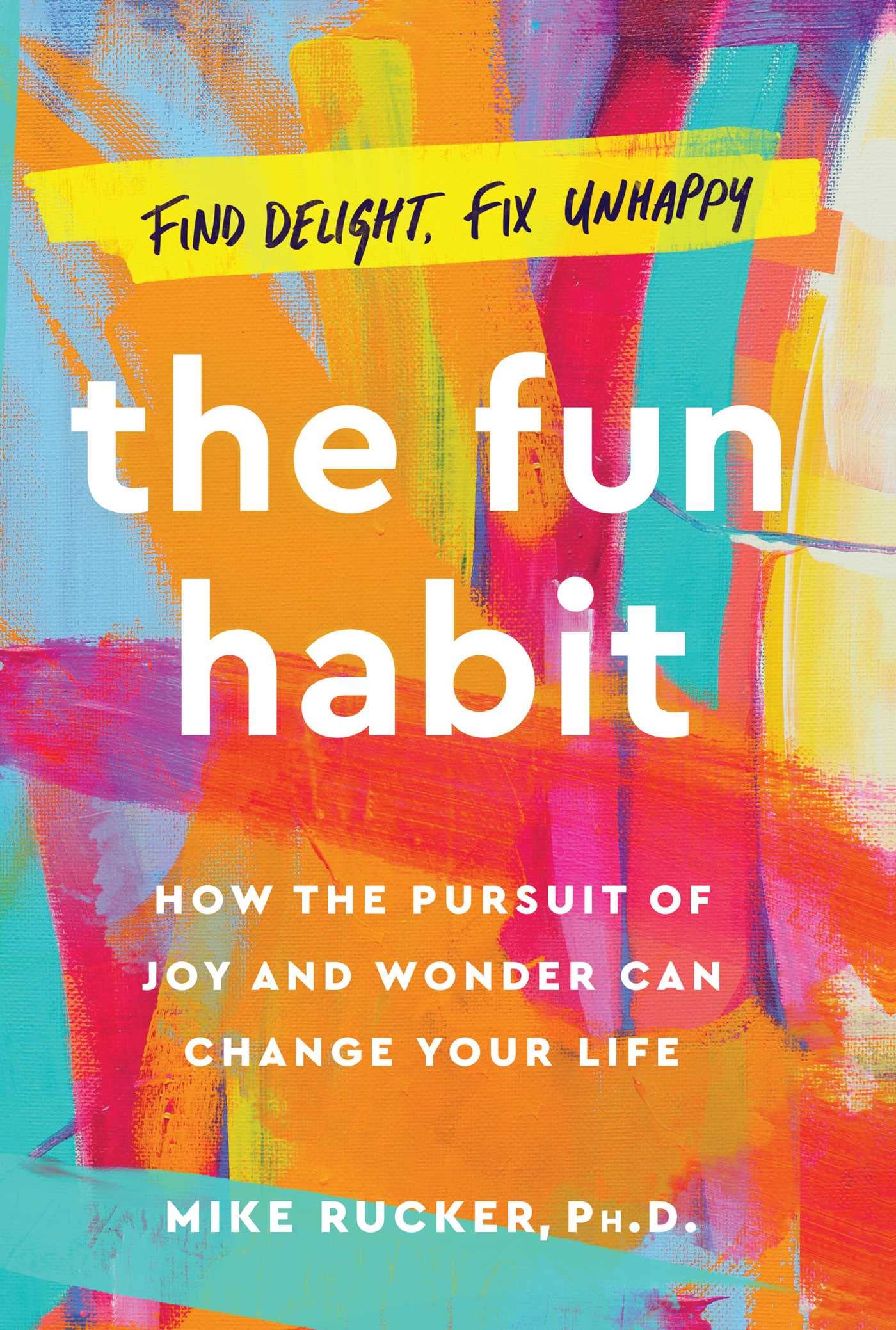 The Fun Habit: How the Pursuit of Joy and Wonder Can Change Your Life